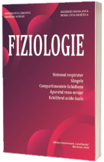 Fiziologie. Sistemul respirator, sangele, compartimentele lichidiene, aparatul reno-urinar, echilibrul acido-bazic