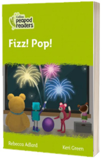 Fizz! Pop! Collins Peapod Readers. Level 2