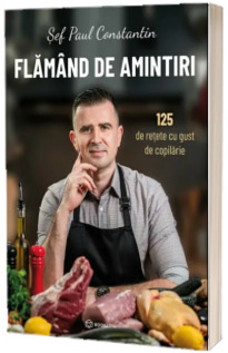 Flamand de amintiri. 125 de retete cu gust de copilarie