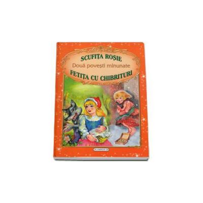 Doua povesti minunate - Scufita rosie, Fetita cu chibrituri
