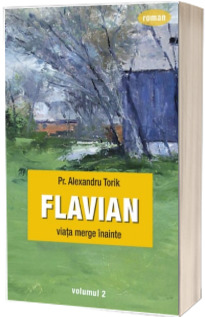 Flavian. Viata merge inainte