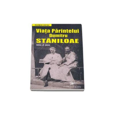 Viata Parintelui Dumitru Staniloae 1903-1993