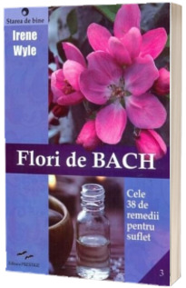 Flori de Bach - Cele 38 de remedii pentru suflet