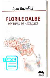 Florile albe din duzii de altadata