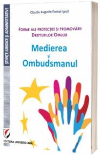 Forme ale protectiei si promovarii Drepturilor Omului. Medierea si Ombudsmanul