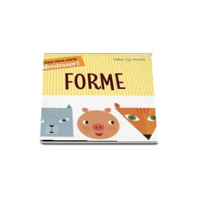 Forme. Prima mea carte Montessori