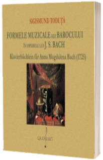 Formele muzicale ale Barocului in operele lui J.S. Bach - Album pentru Anna Magdalena Bach