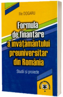 Formula de finantare a invatamantului preuniversitar din Romania: studii si proiecte