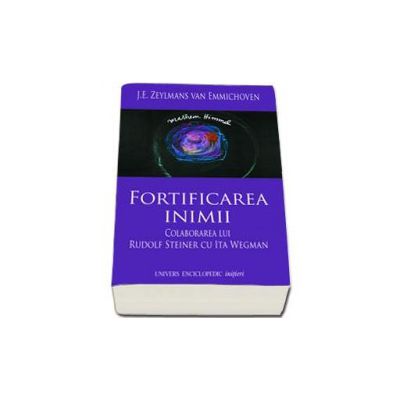 Fortificarea inimii. Colaborarea lui Rudof Steiner cu Ita Wegman