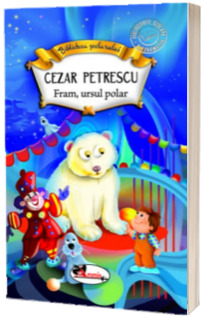 Fram, ursul polar - Cezar Petrescu (Biblioteca Scolarului)