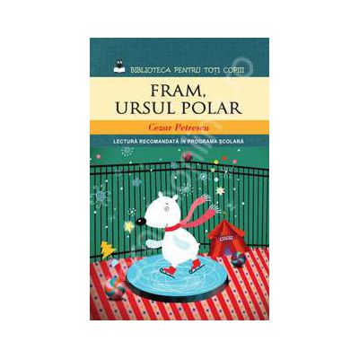 Fram, Ursul polar (Colectia Biblioteca pentru toti copiii)
