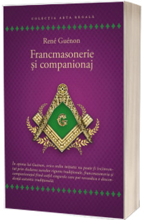 Francmasonerie si companionaj - Rene Guenon