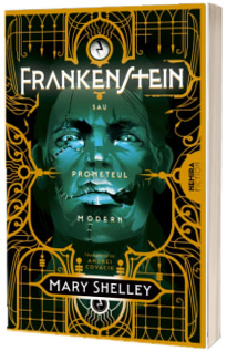 Frankenstein sau Prometeul modern