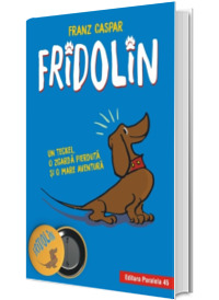 Fridolin. Un teckel, o zgarda pierduta si o mare aventura (Editie Hardcover)