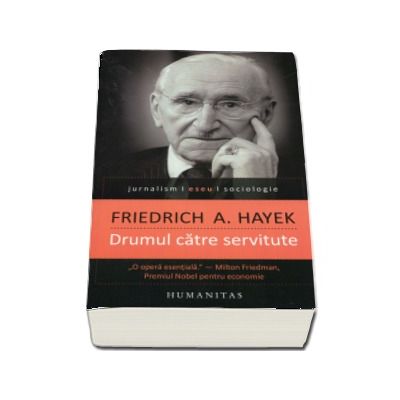 Friedrich A. Hayek - Drumul catre servitute - Editia a IV-a
