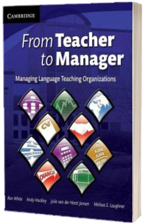 From Teacher to Manager Managing Language Teaching Organizations