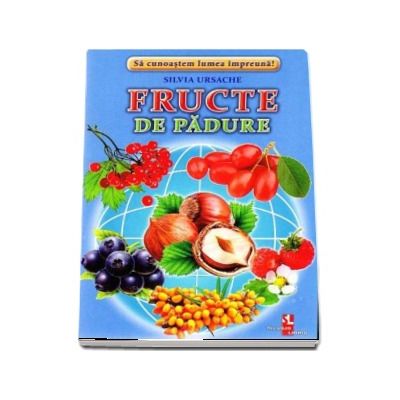 Fructe de padure - Sa cunoastem lumea impreuna! (Contine 16 cartonase cu imagini color)