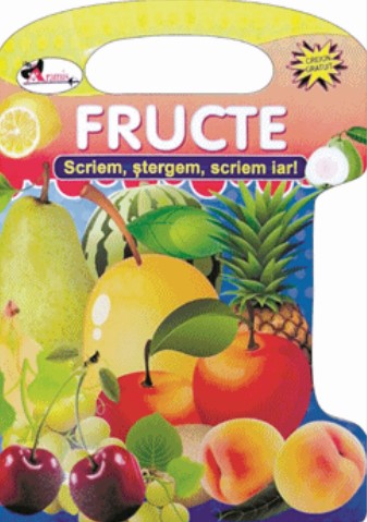 Fructe. Scriem, stergem, scriem iar!