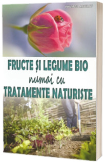 Fructe si legume bio numai cu tratamente naturiste