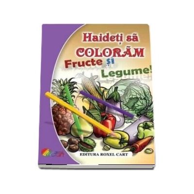 Fructe si legume. Haideti sa coloram