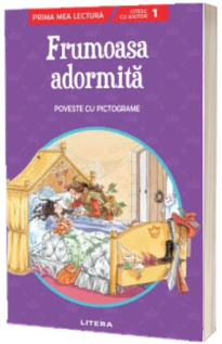 Frumoasa adormita. Poveste cu pictograme. Citesc cu ajutor (Nivelul 1)