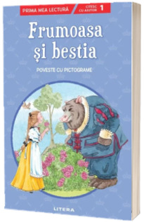Frumoasa si bestia. Poveste cu pictograme. Citesc cu ajutor (Nivelul 1)