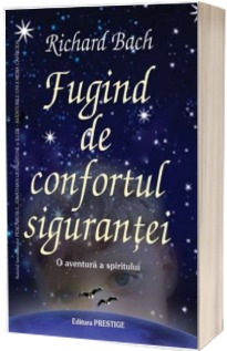 Fugind de confortul sigurantei