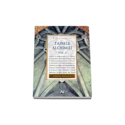 Fulcanelli, Tainele Alchimiei - Volumul I