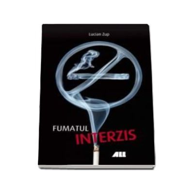 Fumatul interzis - Lucian Zup