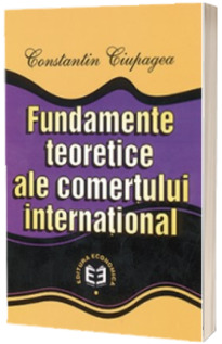 Fundamente teoretice ale comertului international