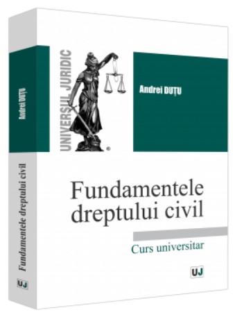 Fundamentele dreptului civil. Curs universitar