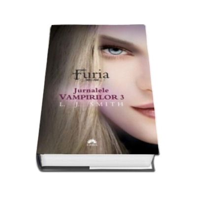 Furia. Volumul 3 din Jurnalele Vampirilor