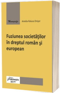 Fuziunea societatilor in dreptul roman si european