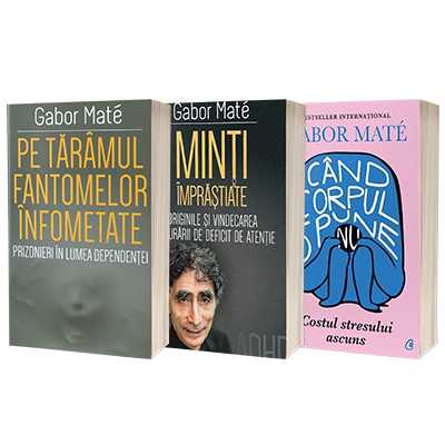 Gabor Mate, set de 3 carti - Cand corpul spune nu, Pe taramul fantomelor infometate si Minti imprastiate