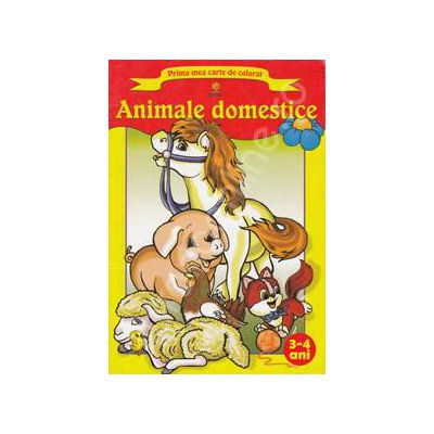 Prima mea carte de colorat Animale domestice. 3-4 ani