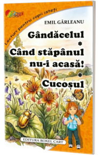 Gandacelul. Cand stapanul nu-i acasa. Cucosul