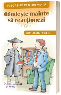 Gandeste inainte sa reactionezi. Autocontrolul