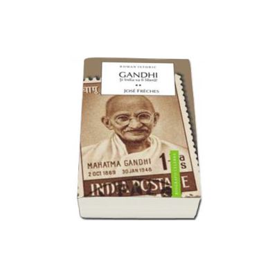 Gandhi. Si India va fi libera! - Volumul II