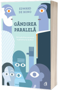 Gandirea paralela. De la gandirea socratica la gandirea lui de Bono - Edward de Bono