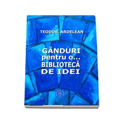 Ganduri pentru o... biblioteca de idei