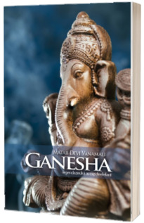 Ganesha. Legenda zeului cu cap de elefant - Mataji Devi Vanamali