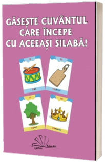 Gaseste cuvantul care incepe cu aceeasi silaba