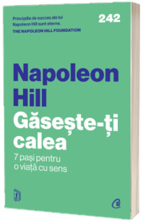 Gaseste-ti calea. 7 pasi pentru o viata cu sens