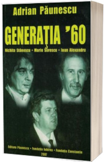 Generatia 60 - Nichita Stanescu, Marin Sorescu, Ioan Alexandru