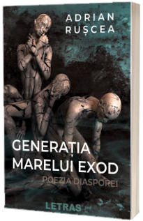 Generatia marelui exod. Poezia diasporei