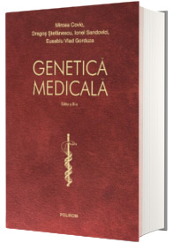 Genetica medicala - Mircea Covic (Editia a III-a revazuta integral si actualizata)