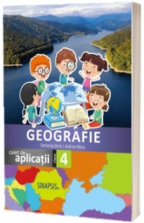 Geografie, caiet de aplicatii pentru clasa a IV-a