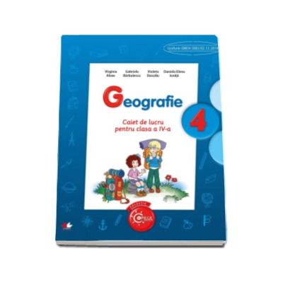 Geografie. Caiet de lucru pentru clasa a IV-a - Virginia Alexe