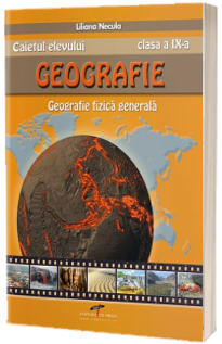 Geografie. Caietul elevului pentru clasa a IX-a