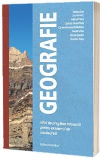 Geografie, ghid de pregatire intensiva pentru examenul de bacalaureat. Editia 2021